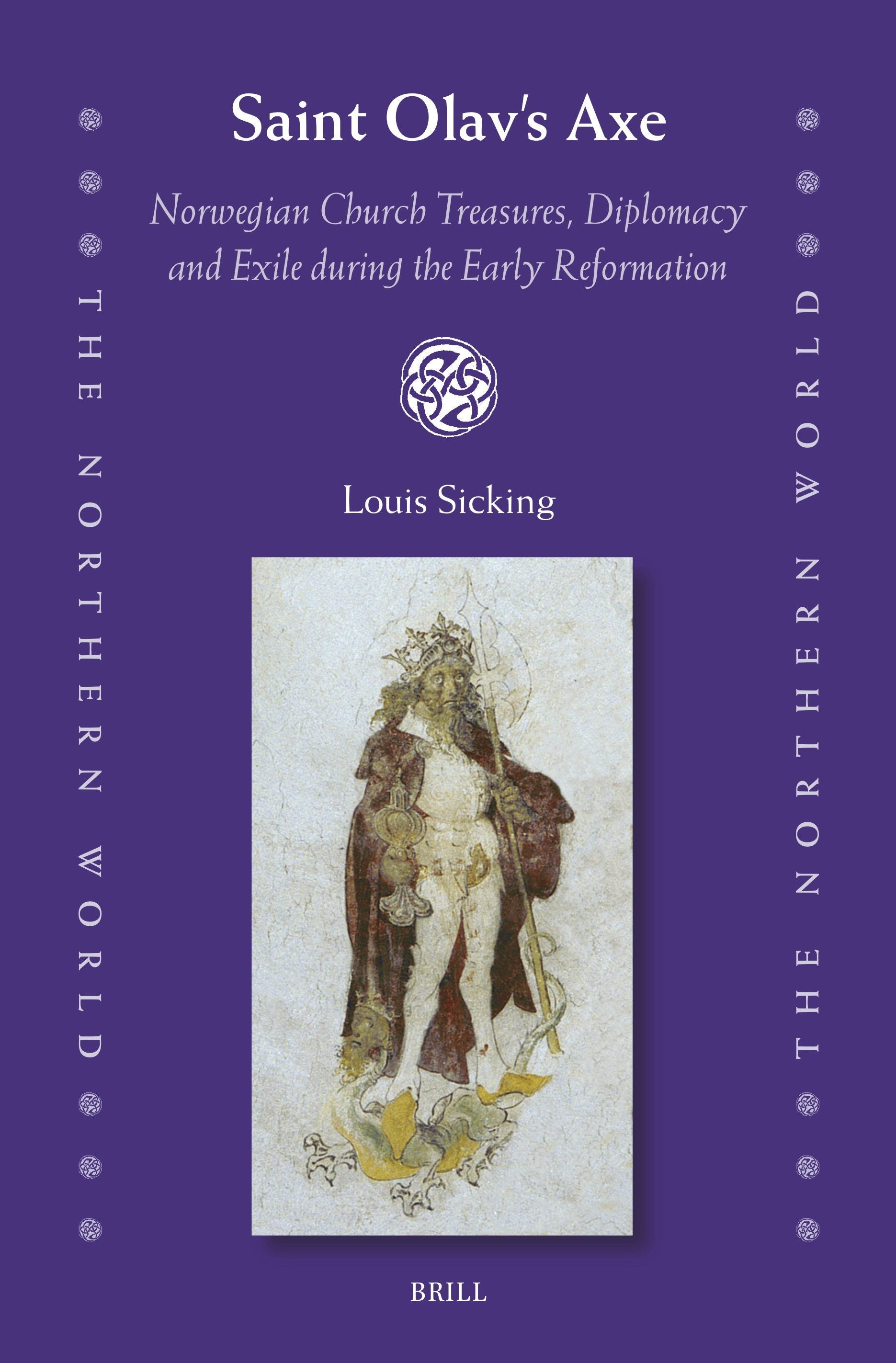 Book cover image for Saint Olav’s Axe: Norwegian Church Treasures, Diplomacy and Exile during the Early Reformation ISBN: 9789004710078